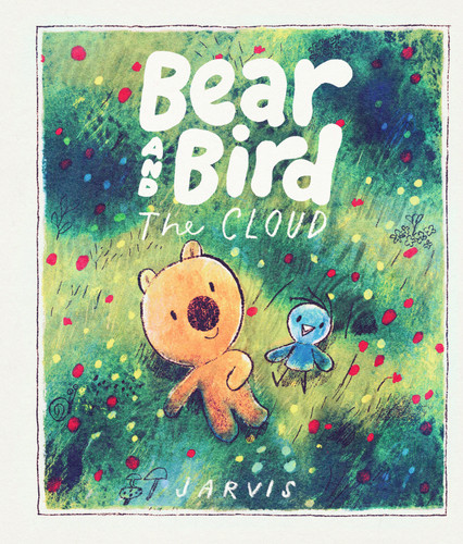 Bear and Bird: The Cloud by Jarvis, Jarvis, 9781536252484