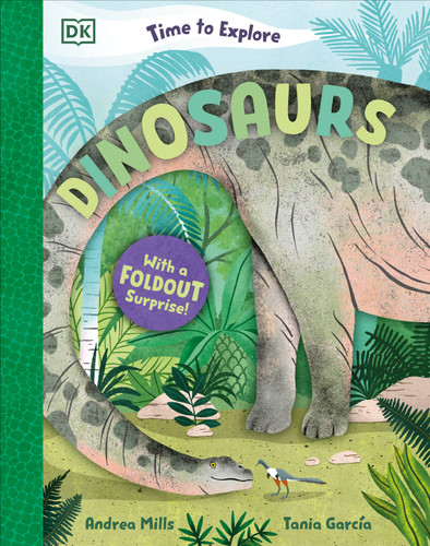 Time to Explore Dinosaurs (With a Foldout Surprise!) by Andrea Mills, Tania García, 9798217134045