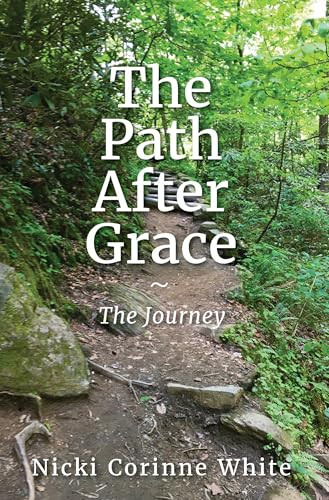 The Path After Grace (The Journey) by Nicki Corinne White, 9781968127060