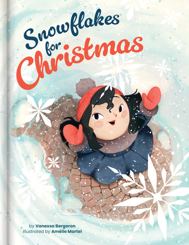 Snowflakes for Christmas - A Mindful and Heartwarming Holiday Story | Kids Books Ages 4-6 | Christmas Picture Book for Pre-K to Grade 3 by Vanessa Bergeron, Amélie Martel, CrackBoom! Books, Vanessa Bergeron, Amélie Martel, 9782898025280