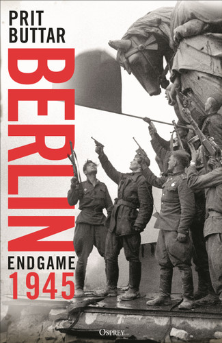 Berlin (Endgame 1945) by Prit Buttar, 9781472869661
