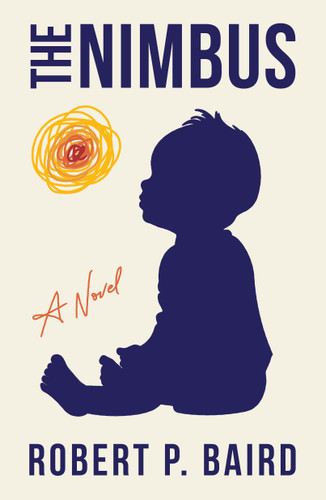 The Nimbus (A Novel) by Robert P. Baird, 9781250392633
