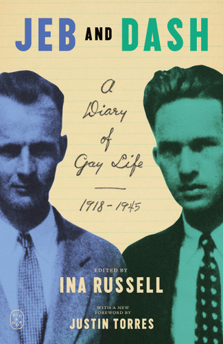 Jeb and Dash (A Diary of Gay Life, 1918-1945) by Ina Russell, Jeb Alexander, Justin Torres, 9781250409157
