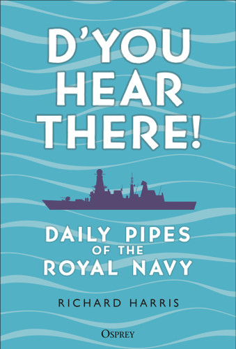 D'you Hear There! (Daily Pipes of the Royal Navy) (Miniature Edition) by Richard Harris, 9781472876188