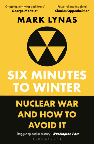 Six Minutes to Winter (Nuclear War and How to Avoid It) - 9781399410502 by Mark Lynas, 9781399410502