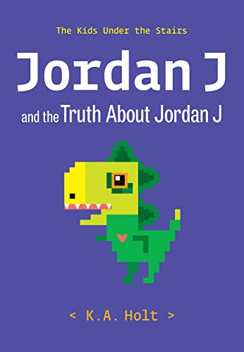 Jordan J and the Truth About Jordan J (The Kids Under the Stairs) by K.A. Holt, 9781797206097