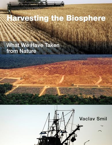 Harvesting the Biosphere (What We Have Taken from Nature) by Vaclav Smil, 9780262528276