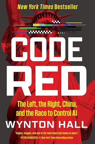 Code Red (The Left, the Right, China, and the Race to Control AI) by Wynton Hall, 9780063436886