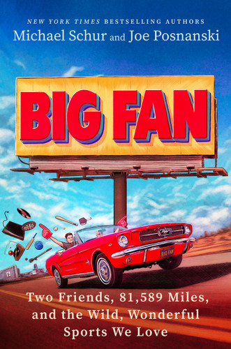 Big Fan (Two Friends, 81,589 Miles, and the Wild, Wonderful Sports We Love) by Michael Schur, Joe Posnanski, Tom Hanks, 9798217045112