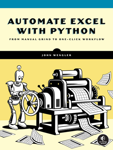 Automate Excel with Python (A Practical Guide for Nonprogrammers) by John Wengler, 9781718504646