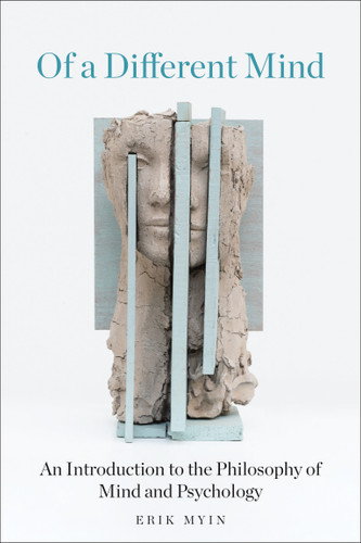 Of a Different Mind (An Introduction to the Philosophy of Mind and Psychology) by Erik Myin, 9780262052993