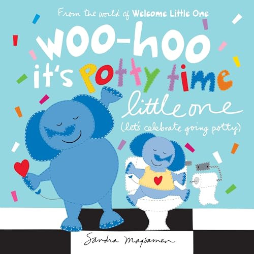 Woo-hoo It's Potty Time Little One (let's celebrate going potty) by Sandra Magsamen, 9781464222757