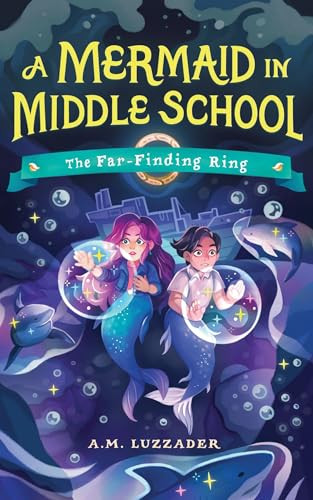 A Mermaid in Middle School Book 2 (The Far-Finding Ring) - 9781464269141 by A.M. Luzzader, 9781464269141