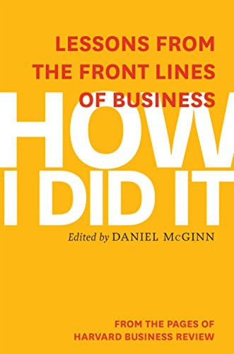 How I Did It (Lessons from the Front Lines of Business) - 9781633694811 by Harvard Business Review, Daniel McGinn