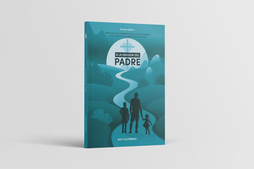A la imagen del Padre - Estudio bíblico (Principios de paternidad bíblica para sembrar la Palabra en el corazón de tus hijos) (Spanish Edition) by Rafael Gutiérrez, 9798384546702