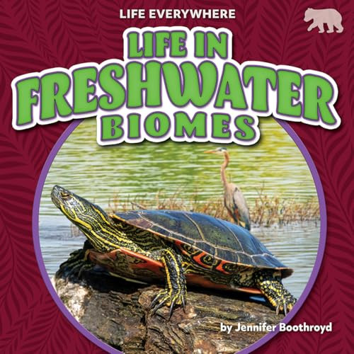Life in Freshwater Biomes by Jennifer Boothroyd, N/A, 9798895775707
