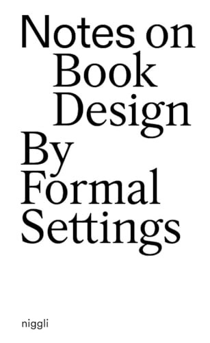 Notes on Book Design (By Formal Settings) by Amanda-Li Kollberg, Siri Lee Lindskrog, 9783721210606