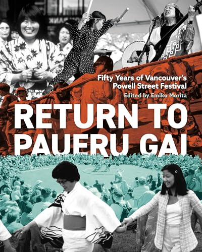Return to Paueru Gai (Fifty Years of Vancouver's Powell Street Festival) by Emiko Morita, 9781834050249