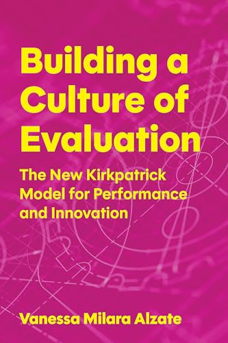 Building a Culture of Evaluation (The New Kirkpatrick Model for Performance and Innovation) by Vanessa Milara Alzate, 9781963392333