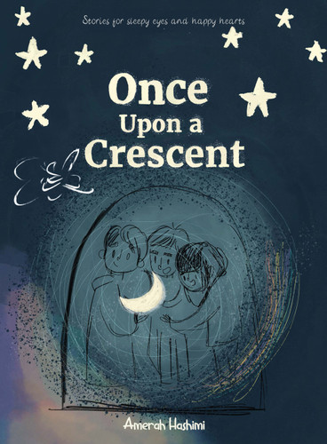 Once Upon A Crescent by Amerah Hashimi, 9781835920398 Once Upon A Crescent by Amerah Hashimi, 9781835920398