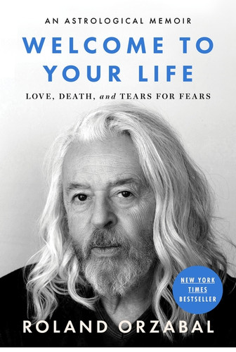 Welcome to Your Life (Love, Death & Tears For Fears) by Roland Orzabal, 9780063455191