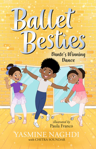 Ballet Besties: Dante's Winning Dance by Yasmine Naghdi, Paula Franco, 9781536250268