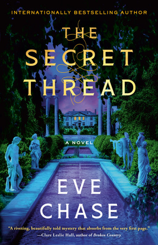 The Secret Thread (A Novel) by Eve Chase, 9780593976258