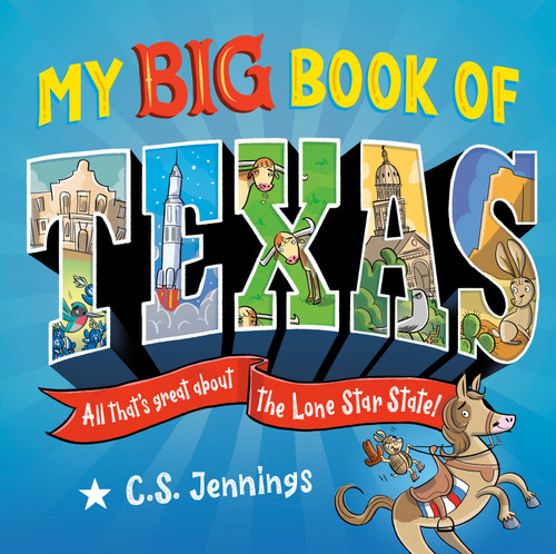 My Big Book of Texas (All That's Great About the Lone Star State!) by C.S. Jennings, C.S. Jennings, 9798217050666