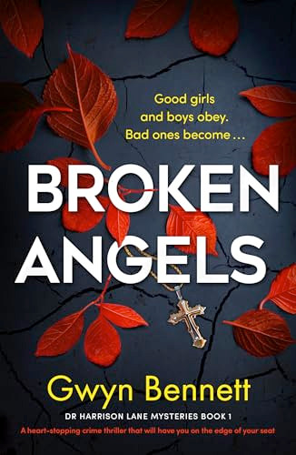 Broken Angels (A heart-stopping crime thriller that will have you on the edge of your seat) by Gwyn Bennett, 9781805080305