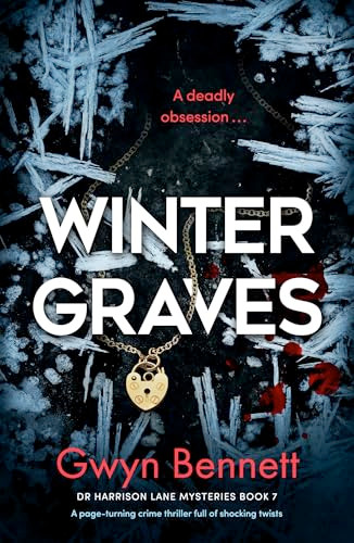 Winter Graves (A page-turning crime thriller full of shocking twists) by Gwyn Bennett, 9781805080060