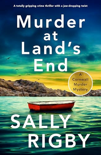 Murder at Land's End (A totally gripping crime thriller with a jaw-dropping twist) by Sally Rigby, 9781805081456