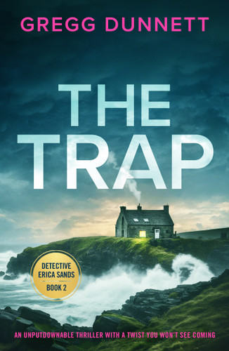 The Trap (An unputdownable thriller with a twist you won't see coming) by Gregg Dunnett, 9781805081616