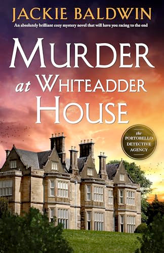 Murder at Whiteadder House (An absolutely brilliant cozy mystery novel that will have you racing to the end) by Jackie Baldwin, 9781805082934