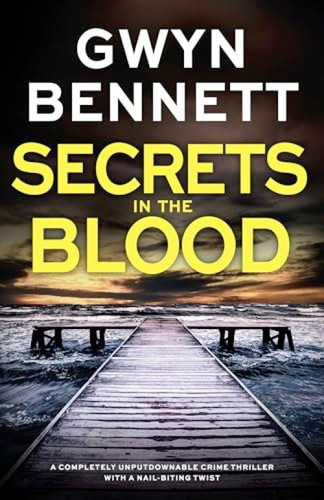 Secrets in the Blood (A totally gripping crime thriller that will have you hooked!) by Gwyn Bennett, 9781805083115