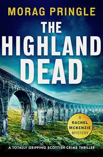 The Highland Dead (A totally gripping Scottish crime thriller) by Morag Pringle, 9781805083627