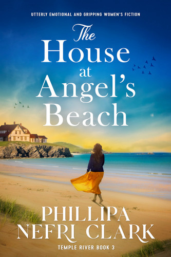 The House at Angel's Beach (Utterly emotional and gripping women's fiction) by Phillipa Nefri Clark, 9781805083658