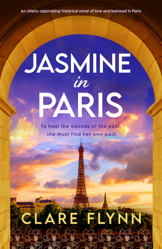 Jasmine in Paris (An utterly captivating historical novel of love and betrayal in Paris) by Clare Flynn, 9781805084389