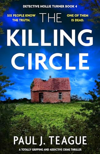 The Killing Circle (A totally gripping and addictive crime thriller) by Paul J. Teague, 9781805084976