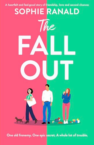 The Fall-Out (A heartfelt and feel-good story of friendship, love and second chances) by Sophie Ranald, 9781805086734