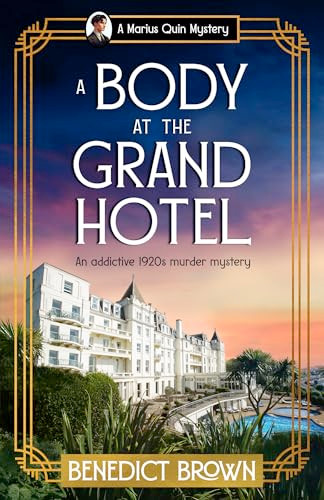 A Body at the Grand Hotel (An addictive 1920s murder mystery) by Benedict Brown, 9781805088202