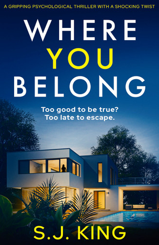Where You Belong (A gripping psychological thriller with a shocking twist) by S.J. King, 9781805088233 Where You Belong (A gripping psychological thriller with a shocking twist) by S.J. King, 9781805088233