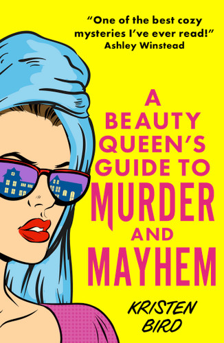 A Beauty Queen's Guide to Murder and Mayhem by Kristen Bird, 9781805088981 A Beauty Queen's Guide to Murder and Mayhem by Kristen Bird, 9781805088981