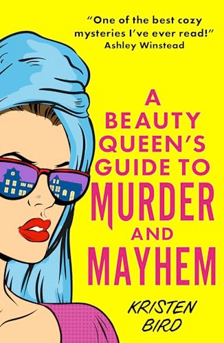 A Beauty Queen's Guide to Murder and Mayhem by Kristen Bird, 9781805088981