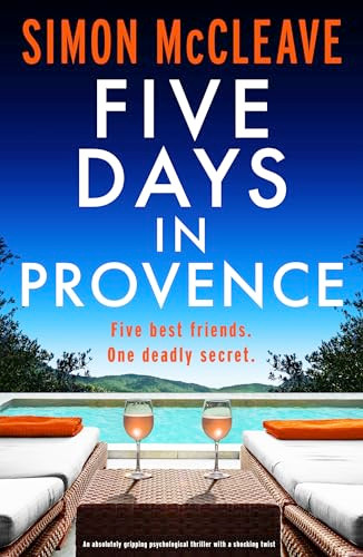 Five Days in Provence (An absolutely gripping psychological thriller with a shocking twist) by Simon McCleave, 9781805089070