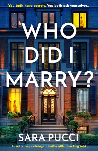 Who Did I Marry? (An addictive psychological thriller with a shocking twist) by Sara Pucci, 9781837000128 Who Did I Marry? (An addictive psychological thriller with a shocking twist) by Sara Pucci, 9781837000128