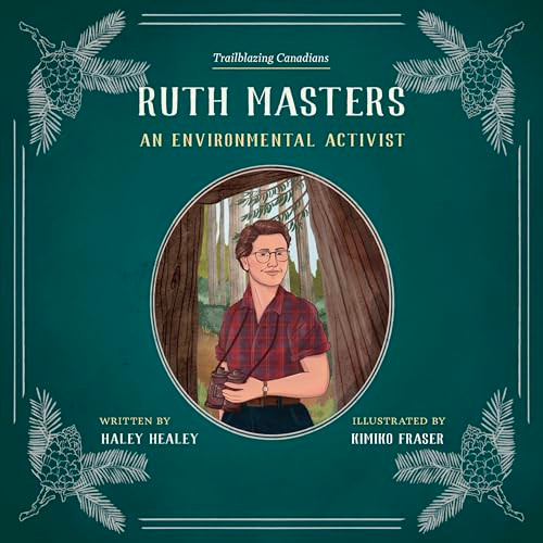 Ruth Masters (An Environmental Activist) by Haley Healey, Kimiko Fraser, 9781772035742