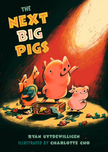 The Next Big Pigs by Ryan Uytdewilligen, Charlotte Cho, 9781772035766
