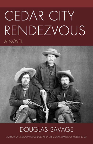 Cedar City Rendezvous (A Novel) by Douglas Savage, 9781590772171