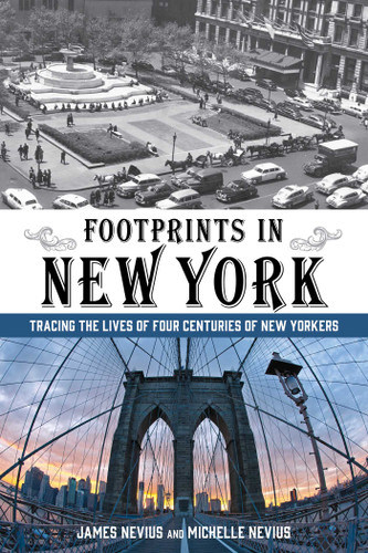 Footprints in New York (Tracing The Lives Of Four Centuries Of New Yorkers) by James Nevius, Michelle Nevius, 9780762796366