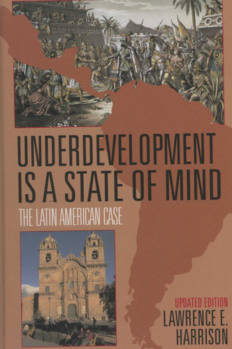 Underdevelopment Is a State of Mind (The Latin American Case) by Lawrence E. Harrison, 9781568331478